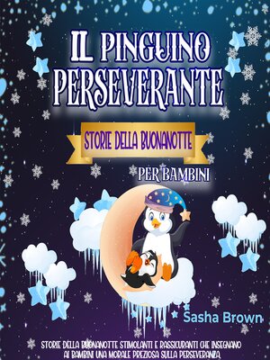 cover image of Il Pinguino Perseverante Storie della Buonanotte per bambini